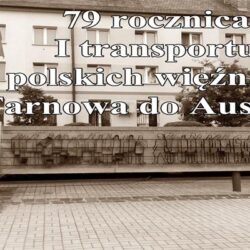 79 rocznica I Transportu więźniów z Tarnowa do KL Auschwitz