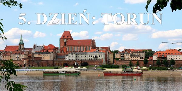 5. Dzień: Toruń