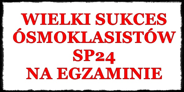 Wielki sukces ósmoklasistów SP24 na egzaminie!