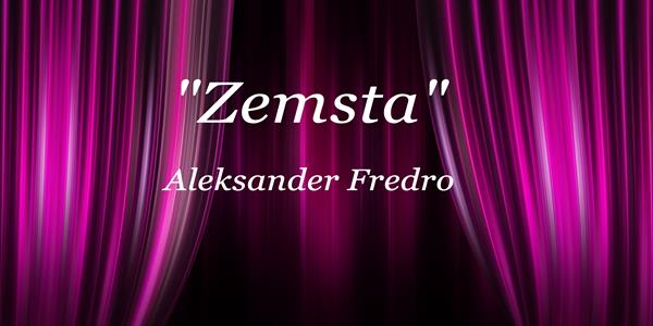 „Zemsta” Aleksandra Fredry w SP24