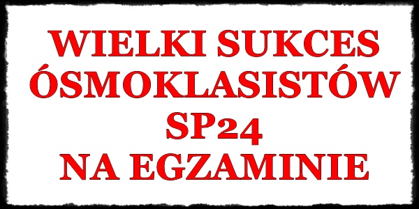 Wielki sukces ósmoklasistów SP24 na egzaminie! Wielki sukces ósmoklasistów SP24 na egzaminie!